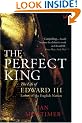 The Perfect King: The Life of Edward III, Father of the English Nation