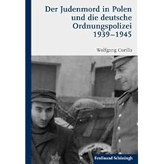 Der Judenmord in Polen und die deutsche Ordnungspolizei 1939-1945.