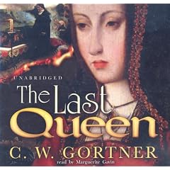 The Last Queen by Gortner, C. W., and To be announced