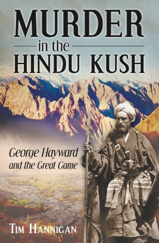Murder in the Hindu Kush: George Hayward and the Great Game