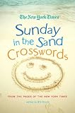 The New York Times Sunday in the Sand Crosswords: From the Pages of The New York Times (New York Times Crossword Puzzles)
