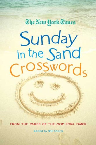 The New York Times Sunday in the Sand Crosswords: From the Pages of The New York Times (New York Times Crossword Puzzles)