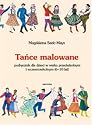 Tance malowane. Podrecznik dla dzieci w wieku przedszkolnym i wczesnoszkolnym (Polish language)