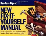 New Fix-It-Yourself Manual: How to Repair, Clean, and Maintain Anything and Everything In and Around Your Home