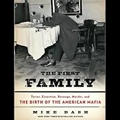 The First Family: Terror, Extortion, Revenge, Murder, and the Birth of the American Mafia | [Mike Dash]