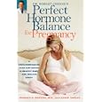 Dr. Robert Greene's Perfect Hormone Balance for Pregnancy: A Groundbreaking Plan for Having a Healthy Baby and Feeling Great