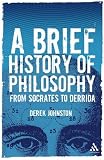 A Brief History of Philosophy: From Socrates to Derrida