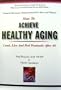 Natural Hormone Replacement for Men and Women (How to Achieve Healthy Aging)