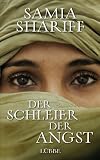 Der Schleier der Angst: Sie lebte in der H&ouml;lle bis die Angst vor dem Leben gr&ouml;&szlig;er war als die Angst vor dem Tod. - Samia Shariff