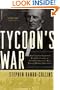 Tycoon's War: How Cornelius Vanderbilt Invaded a Country to Overthrow America's Most Famous Military Adventurer