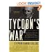 Tycoon's War: How Cornelius Vanderbilt Invaded a Country to Overthrow America's Most Famous Military Adventurer