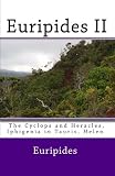 Euripides II: The Cyclops and Heracles, Iphigenia in Tauris, Helen (The Complete Greek Tragedies)
