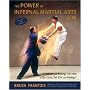 The Power of Internal Martial Arts and Chi: Combat and Energy Secrets of Ba Gua, Tai Chi and Hsing-I
