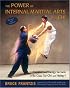 The Power of Internal Martial Arts and Chi: Combat and Energy Secrets of Ba Gua, Tai Chi and Hsing-I