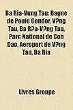 Ba RIA-Vung Tau: Bagne de Poulo Condor, Vng Tu, B Ra-Vng Tu, Parc National de Con DAO, Aroport de Vng Tu, Ba RIA-