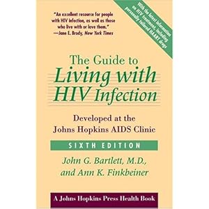 The Guide to Living with HIV Infection: Developed at the Johns Hopkins AIDS Clinic (A Johns Hopkins Press Health Book)