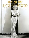 Harlow in Hollywood: The Blonde Bombshell in the Glamour Capital, 1928-1937