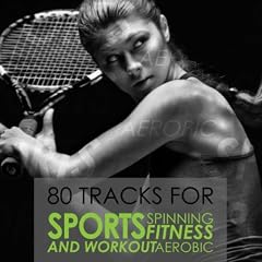 80 Tracks For Sports Spinning Fitness Aerobic And Workout
