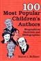 100 Most Popular Children's Authors: Biographical Sketches and Bibliographies
