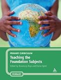 Primary Curriculum: Teaching the Foundation Subjects