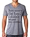 Superluxe™ Mens Hey Sorry Im Late. I Didnt Want To Come V-Neck T-Shirt