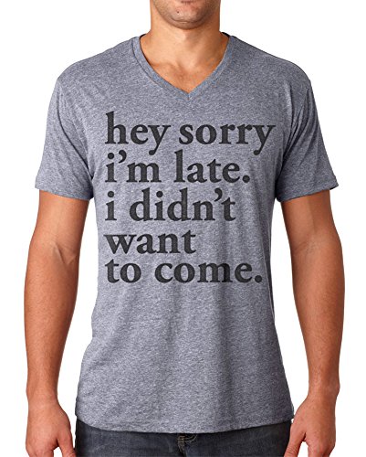 Superluxe™ Mens Hey Sorry Im Late. I Didnt Want To Come V-Neck T-Shirt