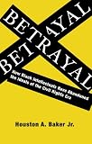 Betrayal : how Black intellectuals have abandoned the ideals of the civil rights era