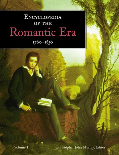 ¤Encyclopedia of the Romantic Era, 1760-1850