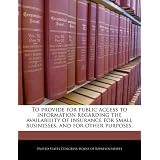 To Provide for Public Access to Information Regarding the Availability of Insurance for Small Businesses, and for Other Purposes.'