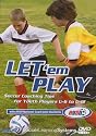 Let 'Em Play - Soccer Coaching Tips Under 6/Under 12 [DVD]