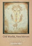 Old Worlds, New Mirrors: On Jewish Mysticism and Twentieth-Century Thought (Jewish Culture and Contexts)