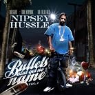 Nipsey Hussle - Bullets Aint Got No Name Vol.1 mp3 download