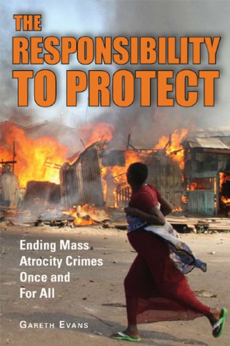 The Responsibility to Protect: Ending Mass Atrocity Crimes Once and For All