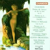 Chausson: Poème de l`amour et la mere, Op. 19 / Faure: Pelléas et Melisande Suite, Op. 80 / Pavane, Op. 50