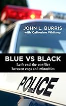 Blue vs. Black: Let's End the Conflict Between Cops and Minorities