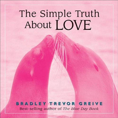The Simple Truth About Love by Bradley Trevor Greive (2005-11-01)