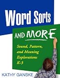 Word Sorts and More: Sound, Pattern, and Meaning Explorations K-3 (Solving Problems in Teaching of Literacy)