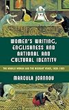 Women's writing, Englishness and national and cultural identity : the mobile woman and the migrant voice, 1938-1962