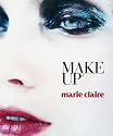 Marie Claire Make Up (Marie Claire) (Marie Claire Fashion & Beauty)