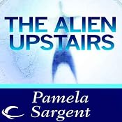 The Alien Upstairs | [Pamela Sargent]