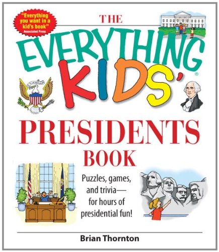 The Everything Kids' Presidents Book: Puzzles, Games and Trivia - for Hours of Presidential Fun (The Everything® Kids Series)