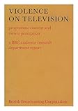 Violence on television : programme content and viewer perception