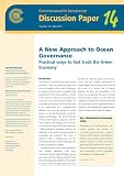 A new approach to ocean governance : practical ways to fast track the green economy