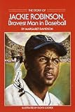 The Story Of Jackie Robinson Bravest Man In Baseball The Story Of Jackie Robinson