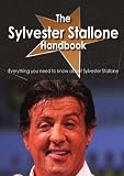 The Sylvester Stallone Handbook - Everything You Need to Know About Sylvester Stallone