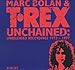 Marc Bolan & T. Rex, Unchained: Unreleased Recordin, 発売中