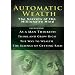 Automatic Wealth I: The Secrets of the Millionaire Mind-Including: As a Man Thinketh, the Science of Getting Rich, the Way to Wealth & Think and Grow Rich