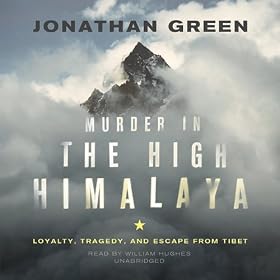 Murder in the High Himalaya: Loyalty, Tragedy, and Escape from Tibet (Unabridged)