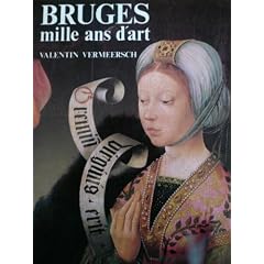 Bruges, Mille ans d'Art. De l'�poque Carolingienne au N�o-Gothique (875 - 1875)