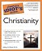 Book cover of The Complete Idiot's Guide to Christianity.